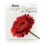 More Sugar Flowers for Beginners