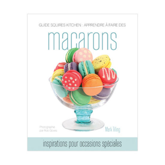 Guide Squires Kitchen: Apprendre a Faire des Macarons